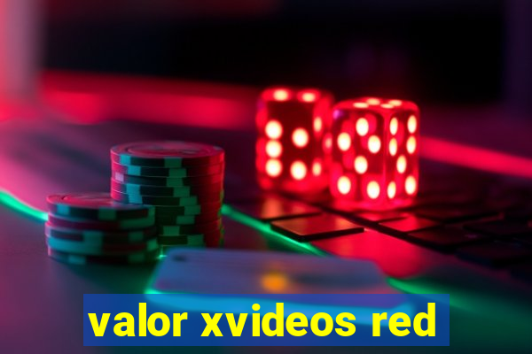 valor xvideos red